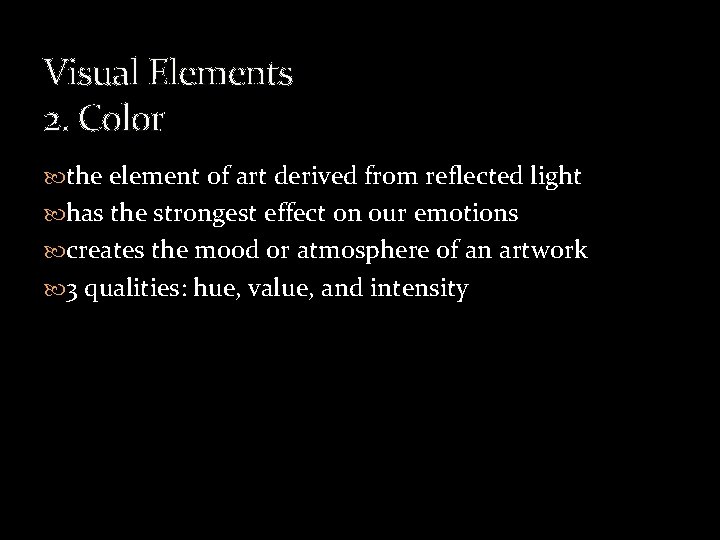 Visual Elements 2. Color the element of art derived from reflected light has the