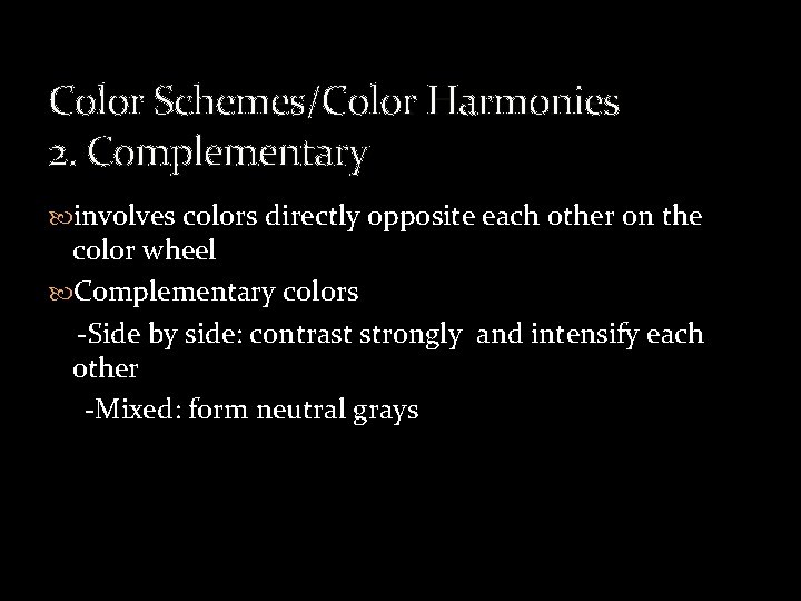 Color Schemes/Color Harmonies 2. Complementary involves colors directly opposite each other on the color