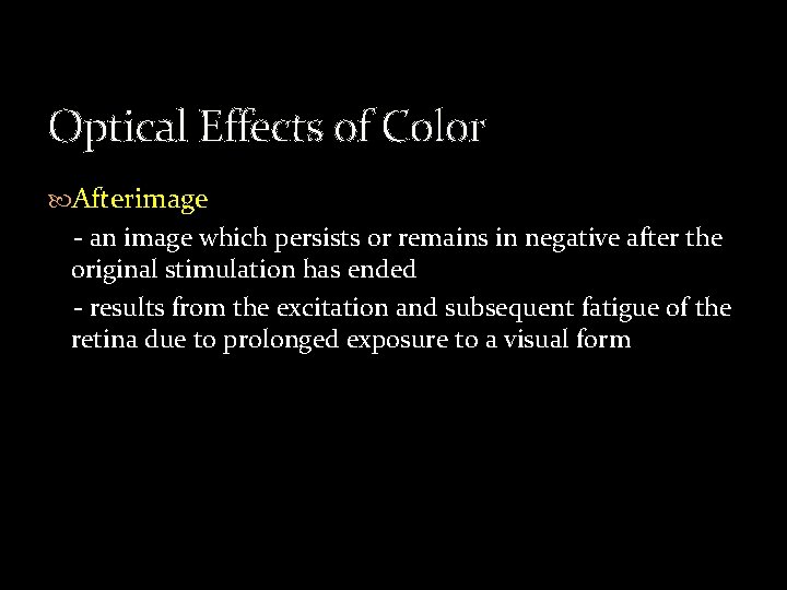 Optical Effects of Color Afterimage - an image which persists or remains in negative