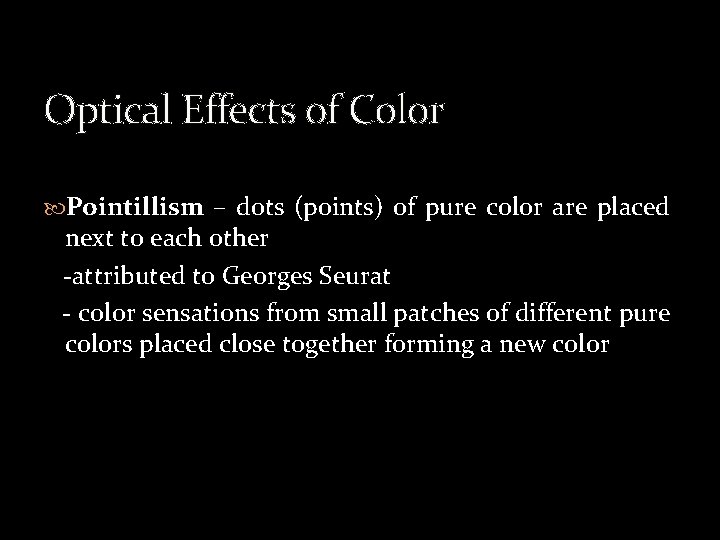 Optical Effects of Color Pointillism – dots (points) of pure color are placed next