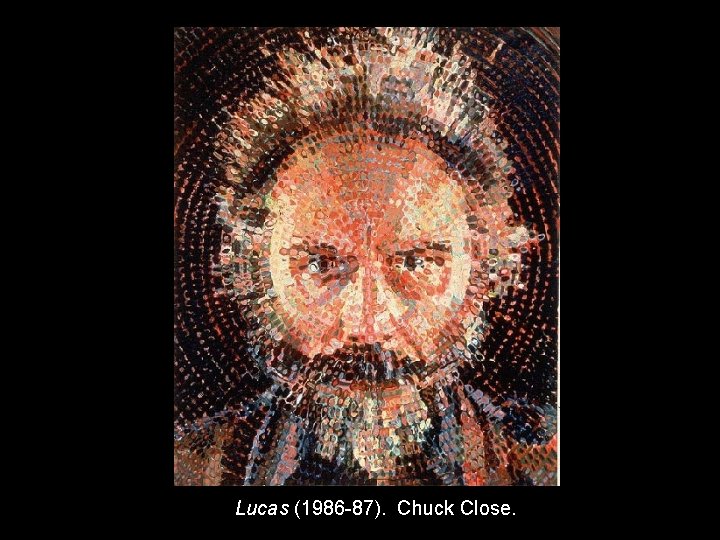 Lucas (1986 -87). Chuck Close. 