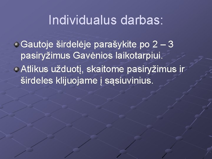 Individualus darbas: Gautoje širdelėje parašykite po 2 – 3 pasiryžimus Gavėnios laikotarpiui. Atlikus užduotį,