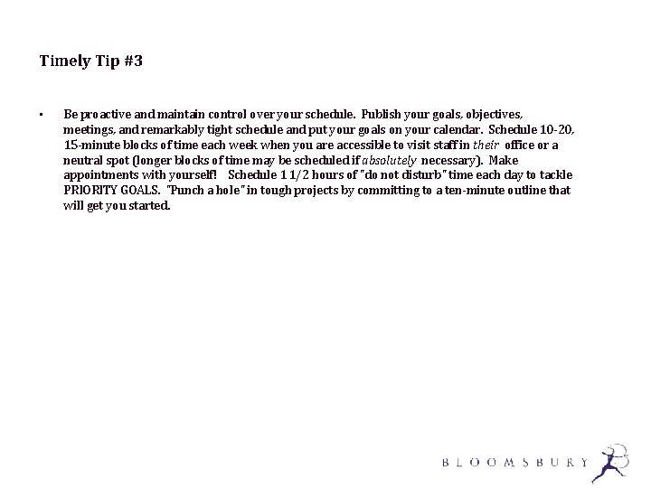 Timely Tip #3 • Be proactive and maintain control over your schedule. Publish your