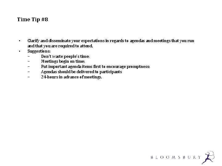 Time Tip #8 • • Clarify and disseminate your expectations in regards to agendas