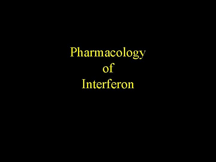 Pharmacology of Interferon 