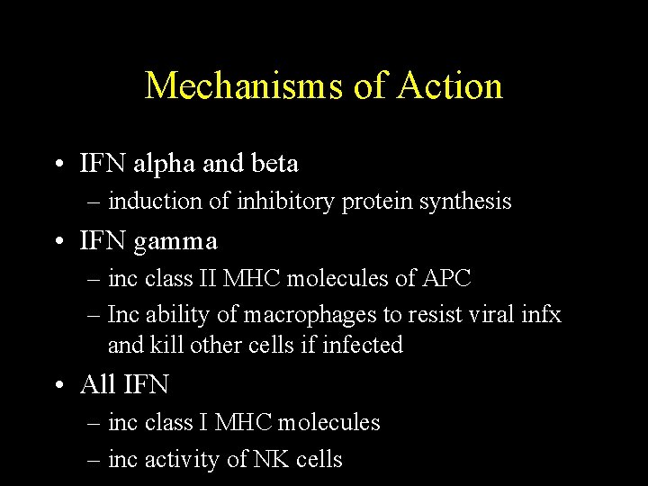 Mechanisms of Action • IFN alpha and beta – induction of inhibitory protein synthesis
