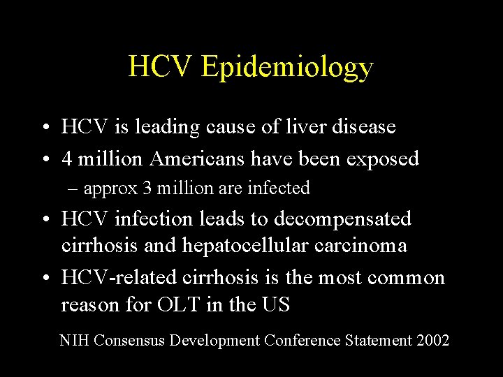 HCV Epidemiology • HCV is leading cause of liver disease • 4 million Americans