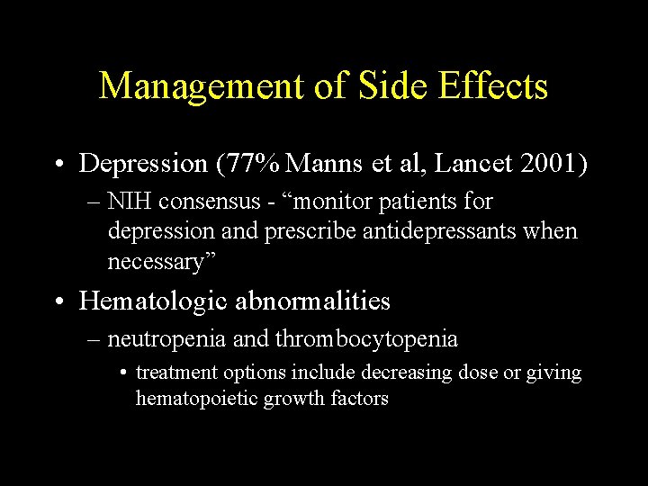 Management of Side Effects • Depression (77% Manns et al, Lancet 2001) – NIH