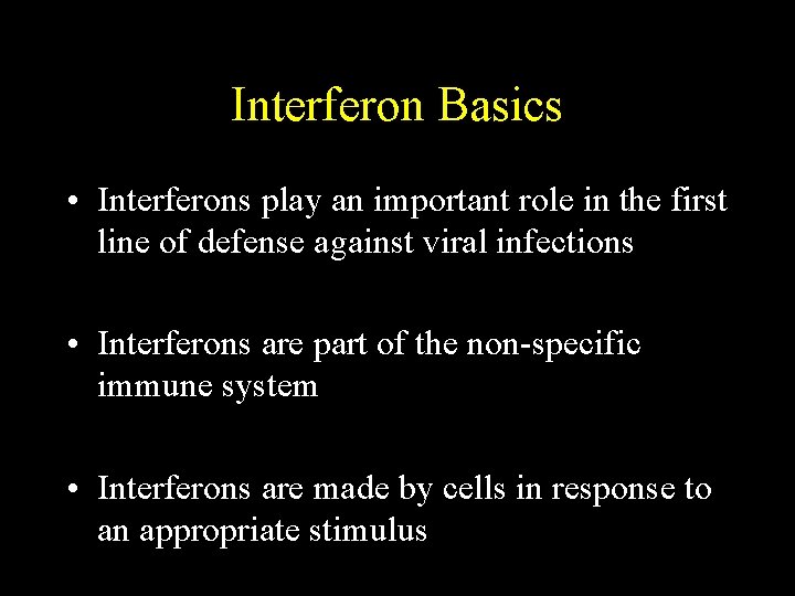 Interferon Basics • Interferons play an important role in the first line of defense