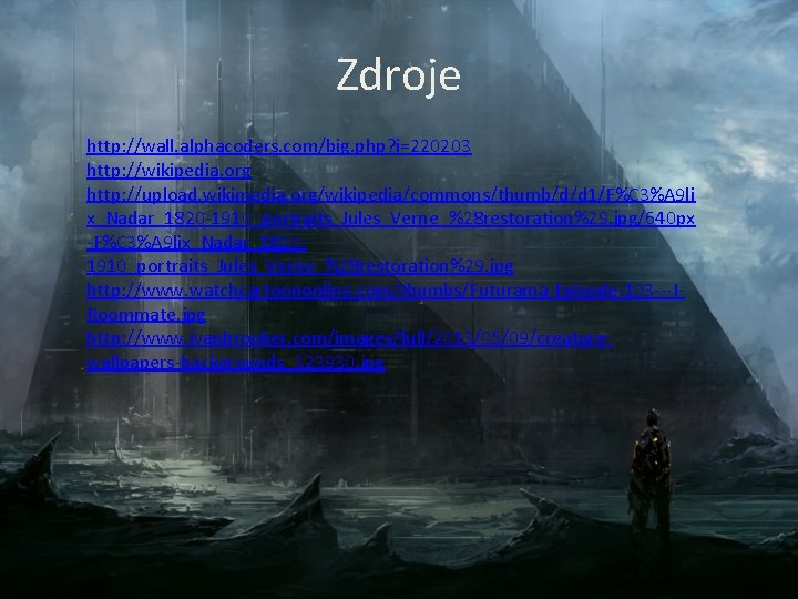Zdroje http: //wall. alphacoders. com/big. php? i=220203 http: //wikipedia. org http: //upload. wikimedia. org/wikipedia/commons/thumb/d/d Zdroje http: //wall. alphacoders. com/big. php? i=220203 http: //wikipedia. org http: //upload. wikimedia. org/wikipedia/commons/thumb/d/d