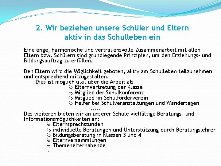 2. Wir beziehen unsere Schüler und Eltern aktiv in das Schulleben ein Eine enge,