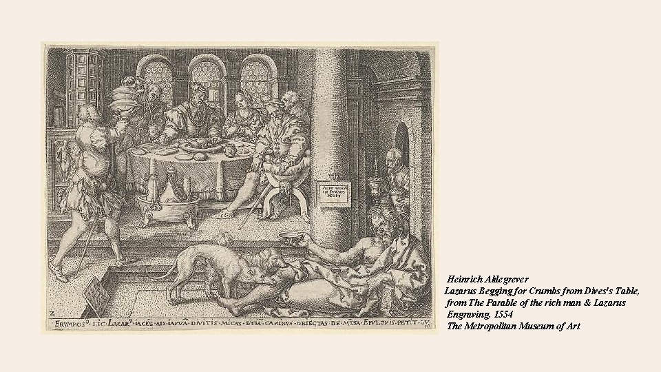 Heinrich Aldegrever Lazarus Begging for Crumbs from Dives's Table, from The Parable of the Heinrich Aldegrever Lazarus Begging for Crumbs from Dives's Table, from The Parable of the