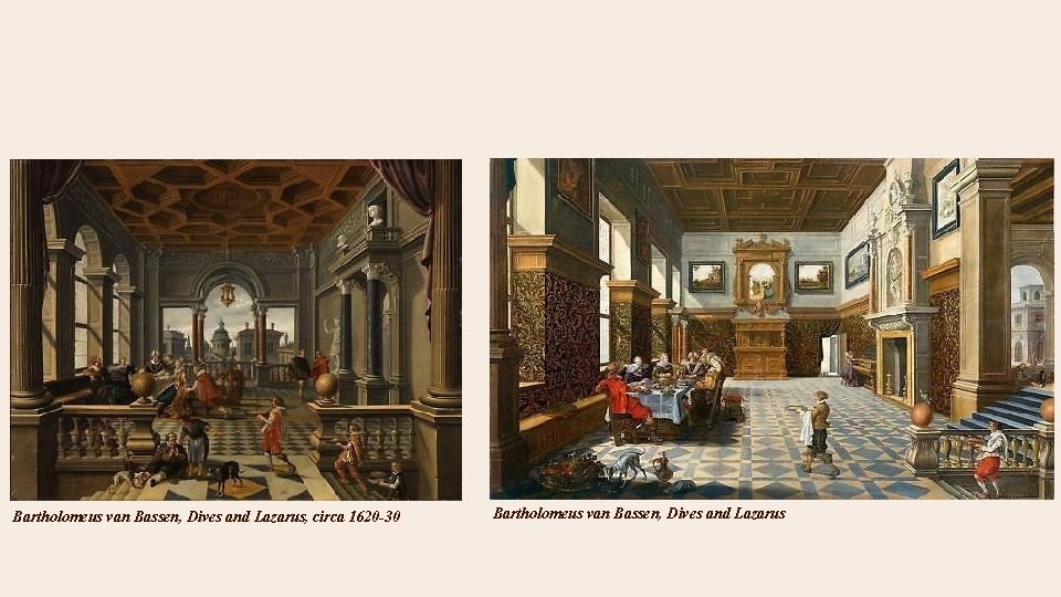 Bartholomeus van Bassen, Dives and Lazarus, circa 1620 -30 Bartholomeus van Bassen, Dives and Bartholomeus van Bassen, Dives and Lazarus, circa 1620 -30 Bartholomeus van Bassen, Dives and