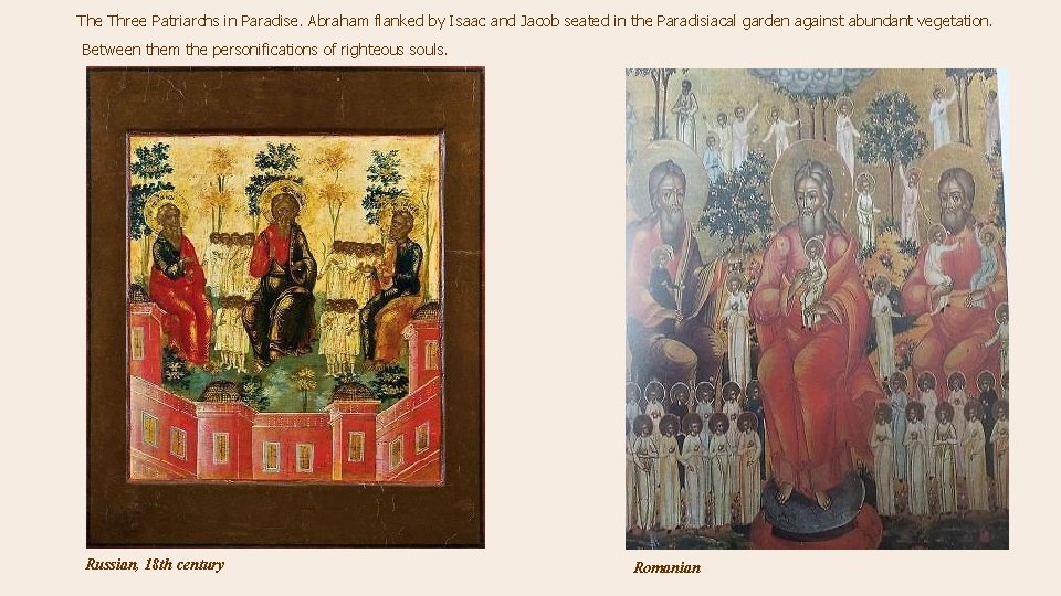 The Three Patriarchs in Paradise. Abraham flanked by Isaac and Jacob seated in the The Three Patriarchs in Paradise. Abraham flanked by Isaac and Jacob seated in the