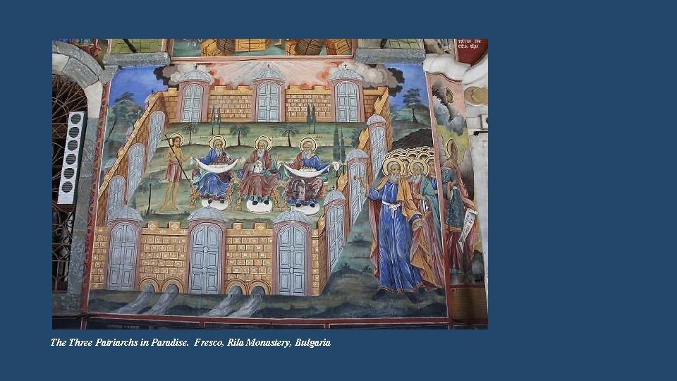 The Three Patriarchs in Paradise. Fresco, Rila Monastery, Bulgaria The Three Patriarchs in Paradise. Fresco, Rila Monastery, Bulgaria