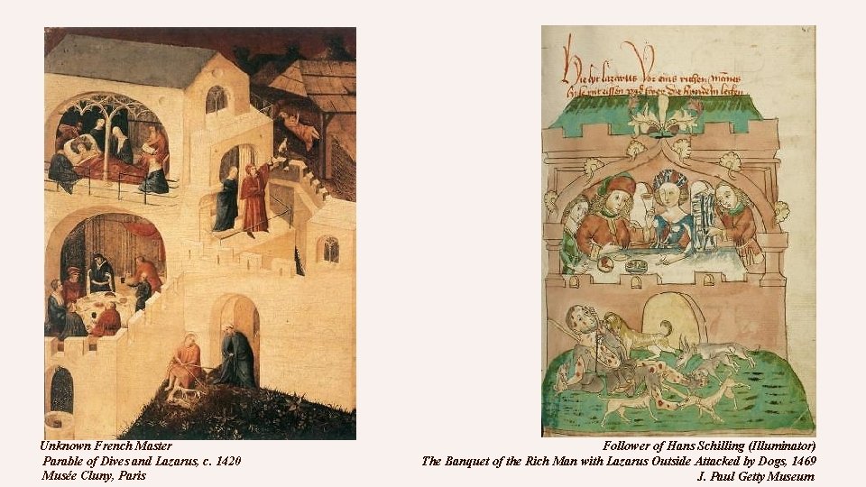 Unknown French Master Parable of Dives and Lazarus, c. 1420 Musée Cluny, Paris Follower Unknown French Master Parable of Dives and Lazarus, c. 1420 Musée Cluny, Paris Follower