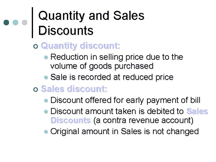 Quantity and Sales Discounts ¢ Quantity discount: l Reduction in selling price due to