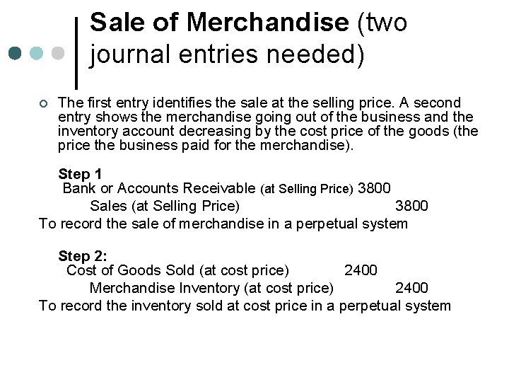 Sale of Merchandise (two journal entries needed) ¢ The first entry identifies the sale