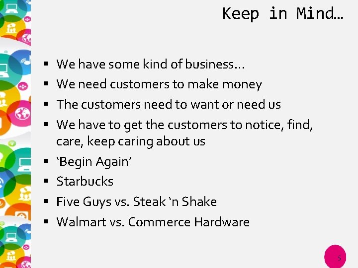 Keep in Mind… We have some kind of business… We need customers to make