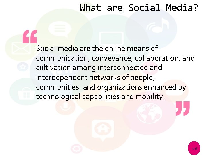 What are Social Media? Social media are the online means of communication, conveyance, collaboration,