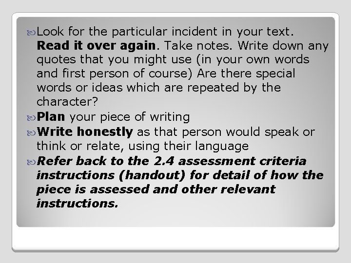  Look for the particular incident in your text. Read it over again. Take