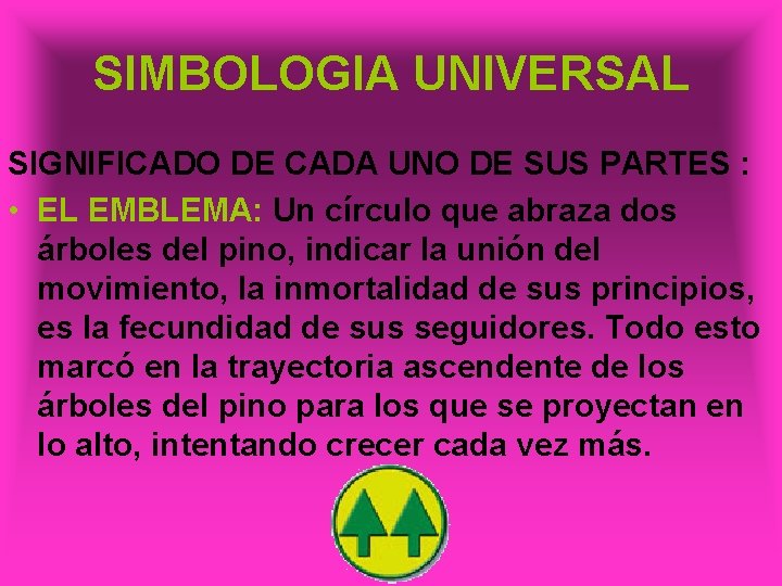 SIMBOLOGIA UNIVERSAL SIGNIFICADO DE CADA UNO DE SUS PARTES : • EL EMBLEMA: Un