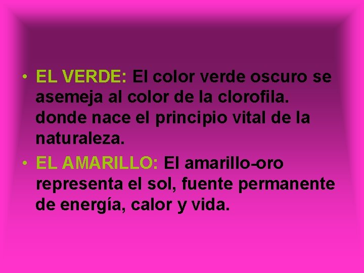  • EL VERDE: El color verde oscuro se asemeja al color de la