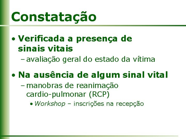 Constatação • Verificada a presença de sinais vitais – avaliação geral do estado da