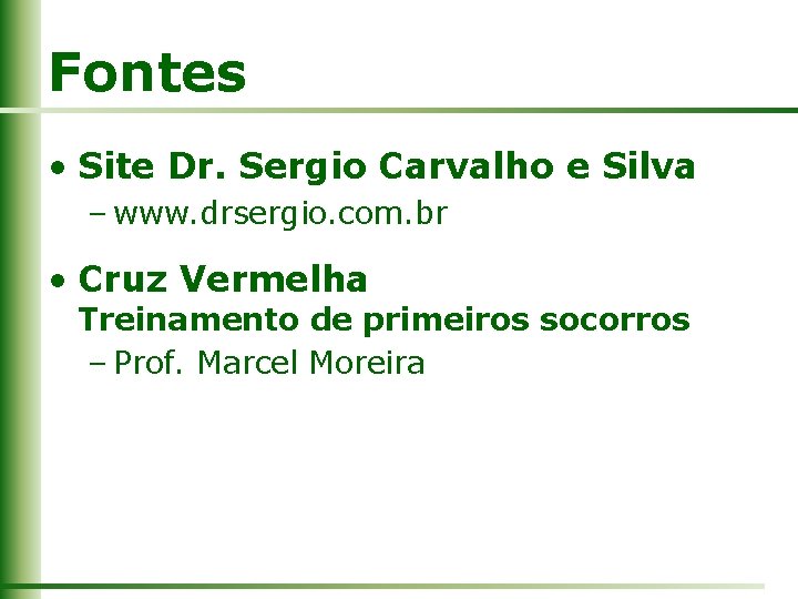 Fontes • Site Dr. Sergio Carvalho e Silva – www. drsergio. com. br •