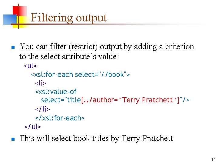 Filtering output n You can filter (restrict) output by adding a criterion to the