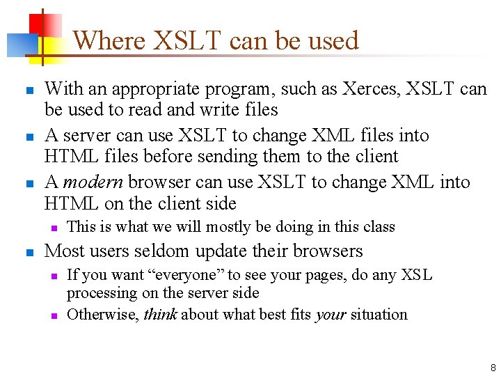 Where XSLT can be used n n n With an appropriate program, such as
