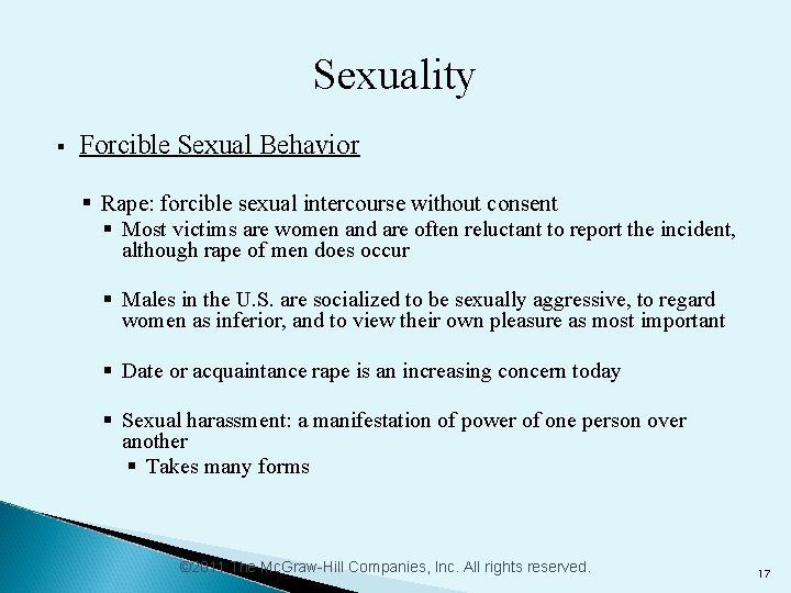 Sexuality § Forcible Sexual Behavior § Rape: forcible sexual intercourse without consent § Most