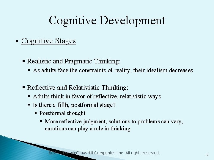 Cognitive Development § Cognitive Stages § Realistic and Pragmatic Thinking: § As adults face