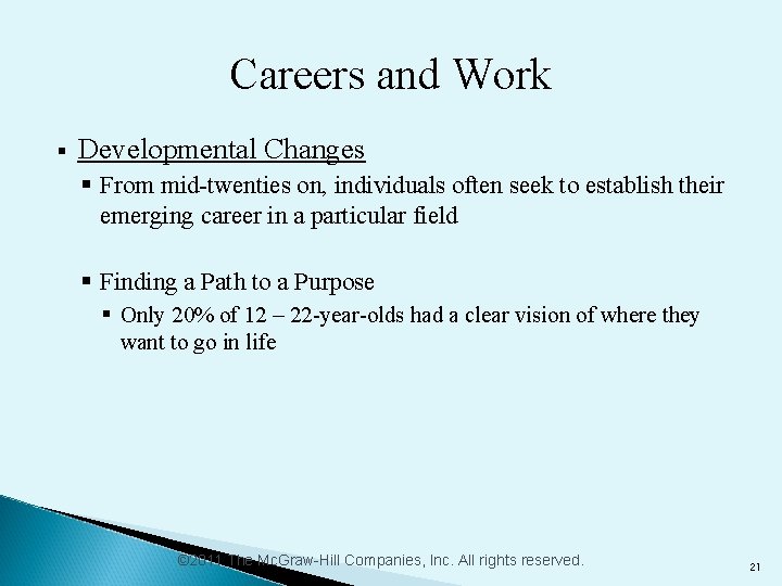 Careers and Work § Developmental Changes § From mid-twenties on, individuals often seek to