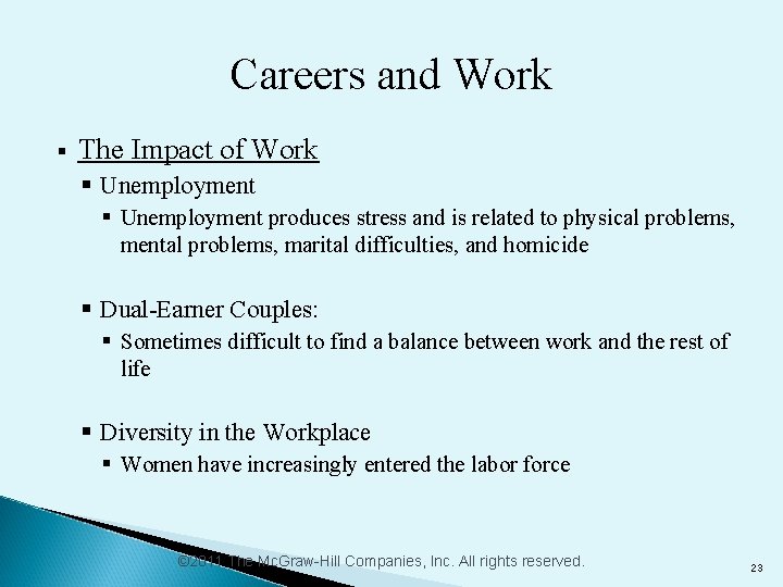 Careers and Work § The Impact of Work § Unemployment produces stress and is