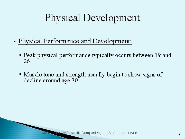 Physical Development § Physical Performance and Development: § Peak physical performance typically occurs between