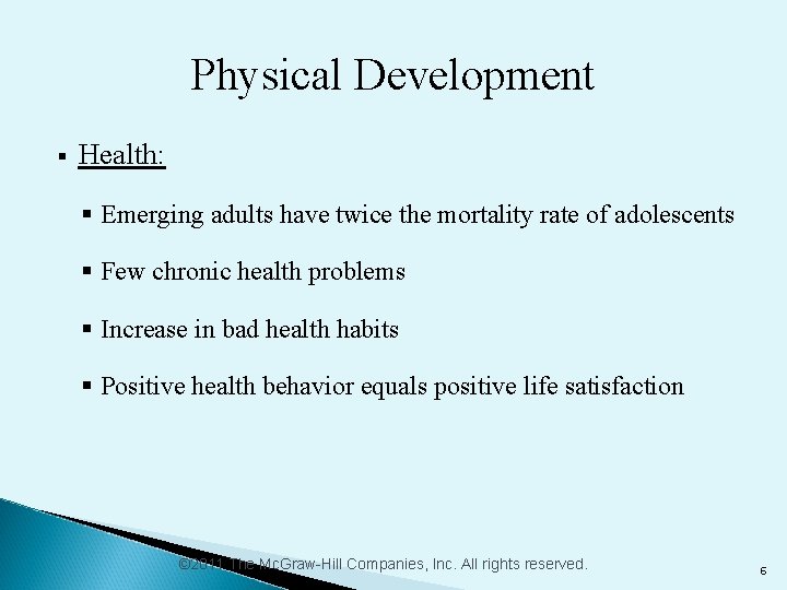 Physical Development § Health: § Emerging adults have twice the mortality rate of adolescents