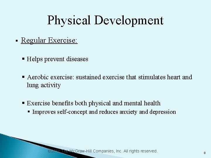 Physical Development § Regular Exercise: § Helps prevent diseases § Aerobic exercise: sustained exercise