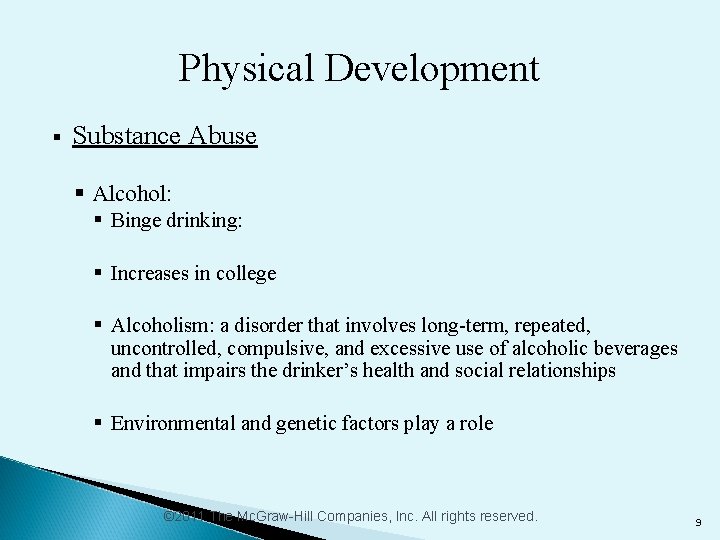 Physical Development § Substance Abuse § Alcohol: § Binge drinking: § Increases in college