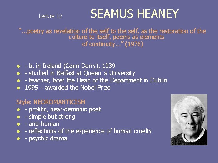 Lecture 12 SEAMUS HEANEY “. . . poetry as revelation of the self to