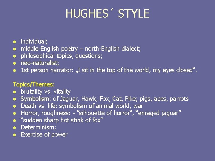 HUGHES´ STYLE l l l individual; middle-English poetry – north-English dialect; philosophical topics, questions;