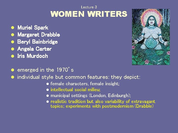 Lecture 3 WOMEN WRITERS l l l Muriel Spark Margaret Drabble Beryl Bainbridge Angela