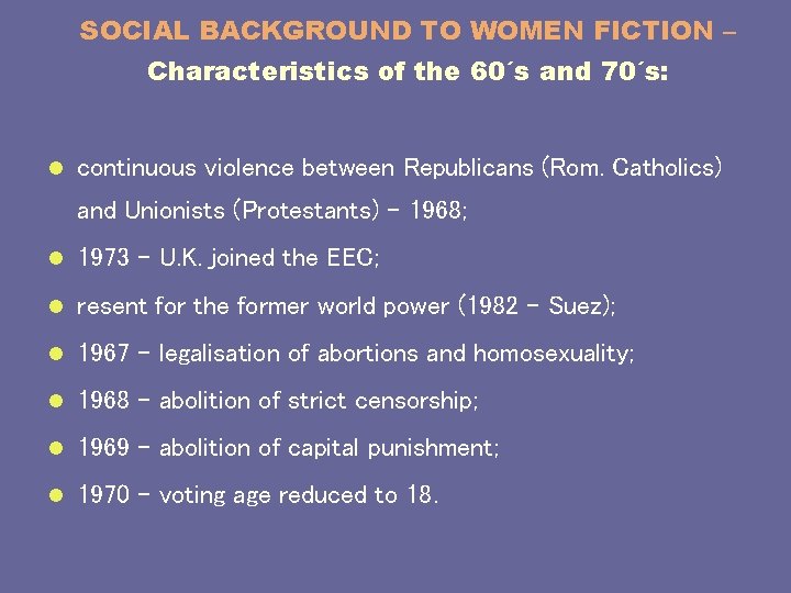 SOCIAL BACKGROUND TO WOMEN FICTION – Characteristics of the 60´s and 70´s: l continuous