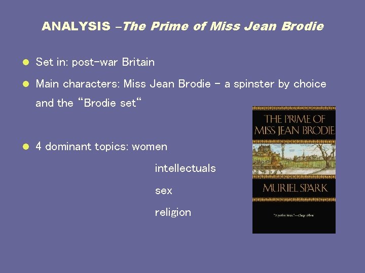 ANALYSIS –The Prime of Miss Jean Brodie l Set in: post-war Britain l Main
