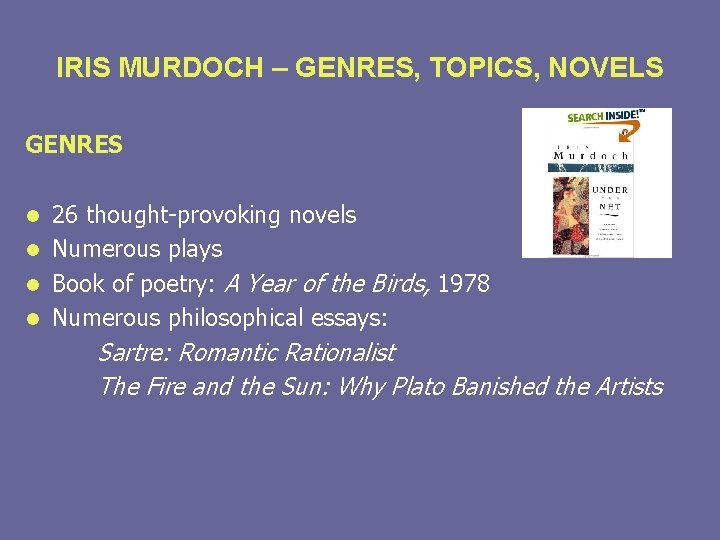 IRIS MURDOCH – GENRES, TOPICS, NOVELS GENRES l l 26 thought-provoking novels Numerous plays