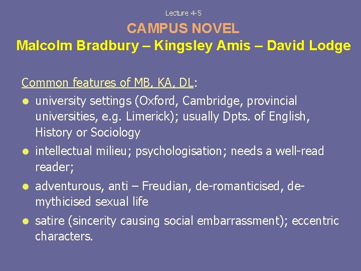  Lecture 4 -5 CAMPUS NOVEL Malcolm Bradbury – Kingsley Amis – David Lodge