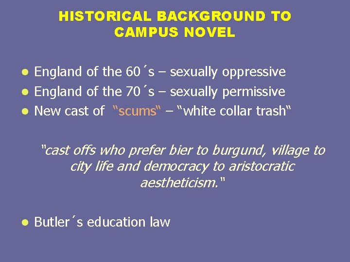 HISTORICAL BACKGROUND TO CAMPUS NOVEL England of the 60´s – sexually oppressive l England