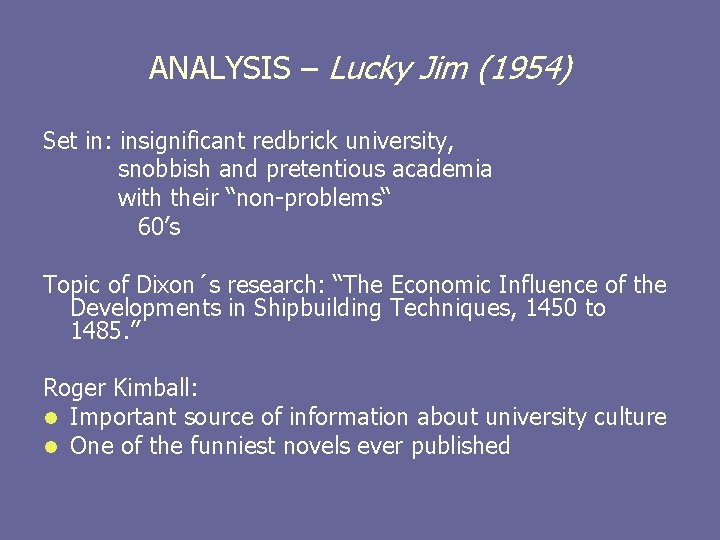 ANALYSIS – Lucky Jim (1954) Set in: insignificant redbrick university, snobbish and pretentious academia