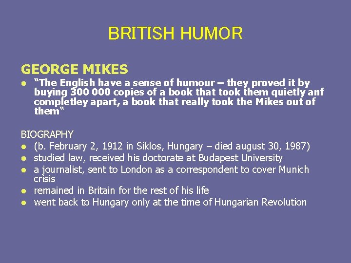 BRITISH HUMOR GEORGE MIKES l “The English have a sense of humour – they