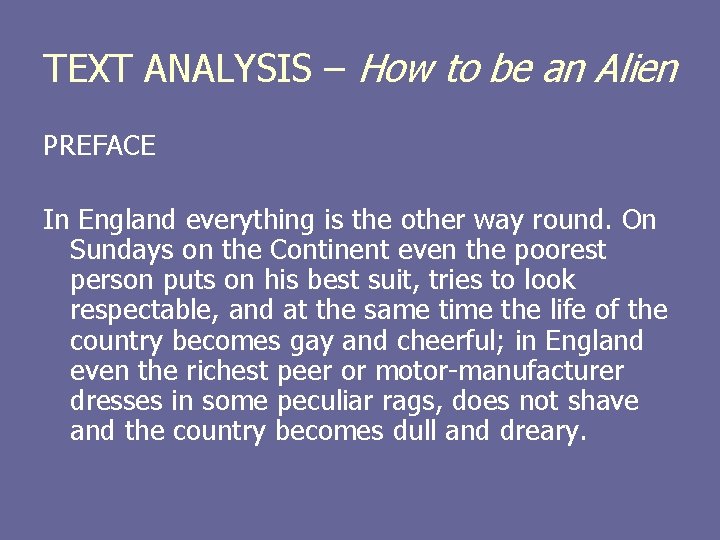 TEXT ANALYSIS – How to be an Alien PREFACE In England everything is the